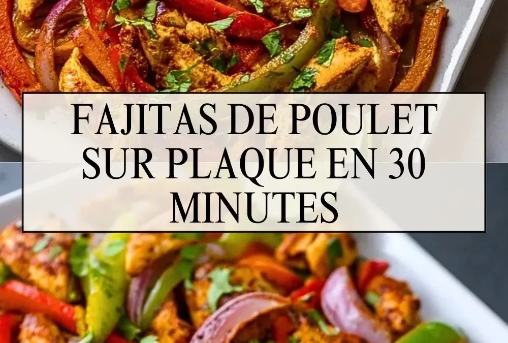 Fajitas Poulet Recette : Facile et Pleine de Saveurs