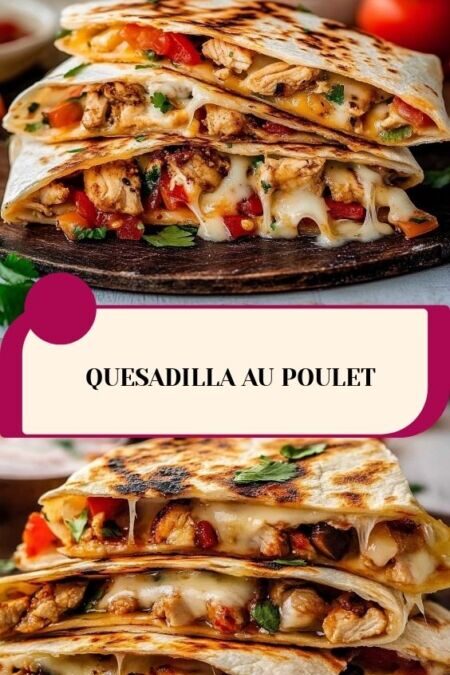 Quesadillas Poulet : Un Plat Mexicain Gourmand et Simple