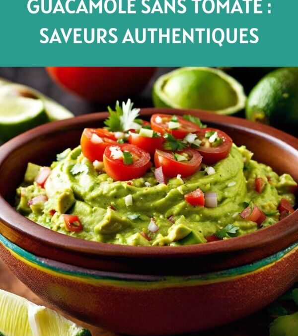 Recette Guacamole Sans Tomate : Une Variante Délicieuse